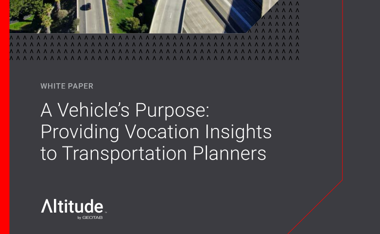 An image featuring an overhead view of highways and greenery at the top, with the lower section showing text on a dark background: 'White Paper: A Vehicle’s Purpose: Providing Vocation Insights to Transportation Planners.' Branded with 'Altitude by Geotab' in the bottom left corner.